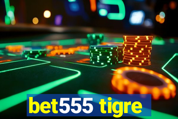 bet555 tigre